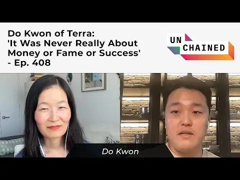 Unchained podcast: Do Kwon says it 'was never really about money or fame or success'
