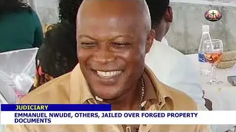 "Emmanuel Nwude, others, jailed over forged property documents": Nigerian TV report on the 2026 conviction